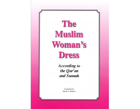 The Muslim Women's Dress According to the Quran and Sunnah