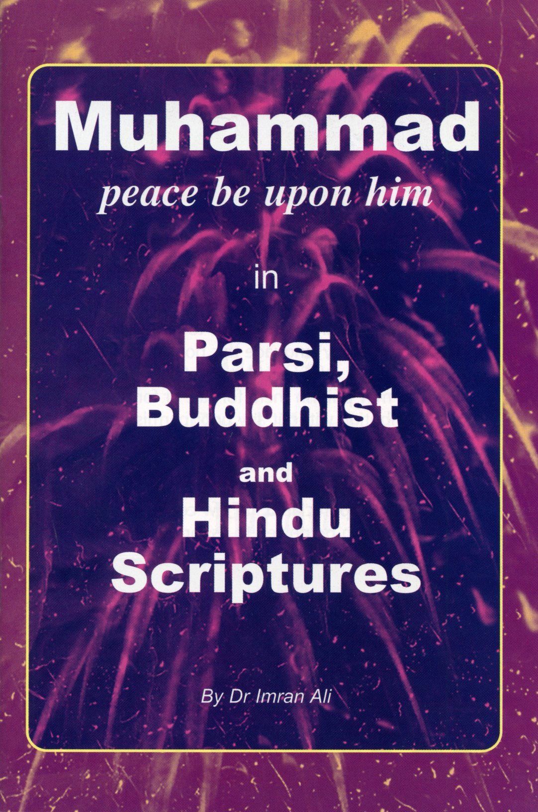 Muhammad (pbuh) in Parsi Buddhist and Hindu Scriptures